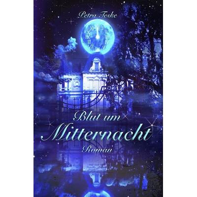 Blut um Mitternacht, Taschenbuch von Petra Teske, Epubli, 978-3-7541-0482-8