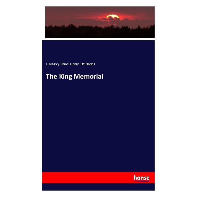 Hansebooks The King Memorial (Englisch, Softcover, Henry Pitt Phelps, J Massey Rhind, J. Massey Rhind) (55980462)
