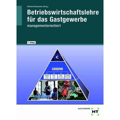 Betriebswirtschaftslehre für das Gastgewerbe, Taschenbuch von Harald Dettmer,Arnold Czwikla,Thomas Hausmann,Petra Hieke,Elisabeth Köhnke, Pfanneberg,