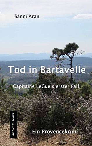 Sanni Aran - Tod in Bartavelle: Capitaine LeGuels erster Fall - ein Provencekrimi - Preis vom 02.10.2026 23:42:20 h