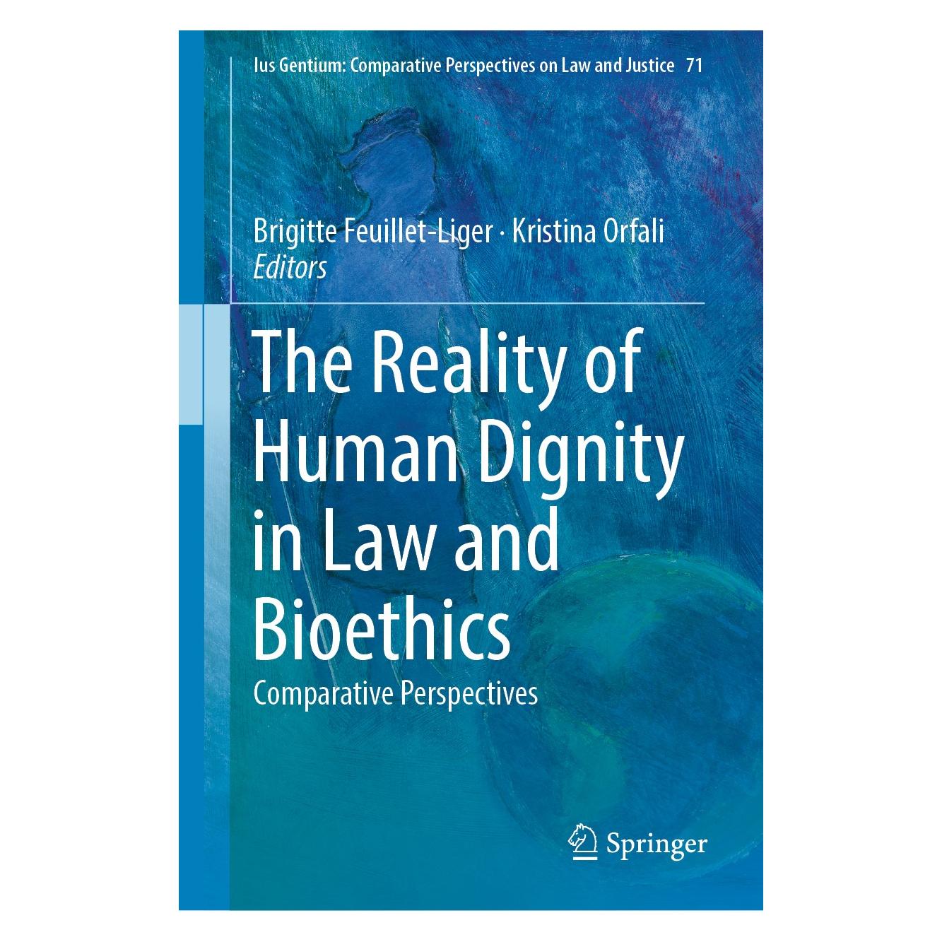 Springer The Reality of Human Dignity in Law and Bioethics (Englisch, Hardcover, Brigitte Feuillet-Liger, Kristina Orfali) (9783319991115)