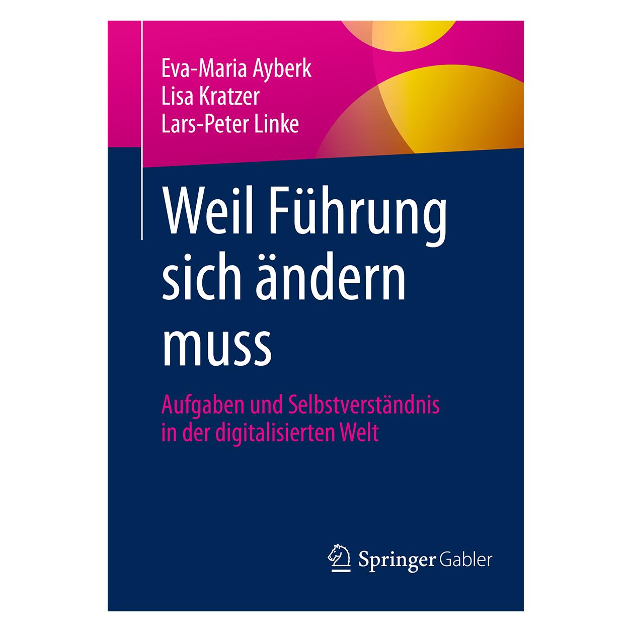 Gabler Weil Führung sich ändern muss (Deutsch, Softcover, Eva-Maria Ayberk, Lars-Peter Linke, Lisa Kratzer) (7131873)