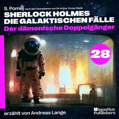 Der dämonische Doppelgänger (Sherlock Holmes - Die galaktischen Fälle, Folge 28) - Arthur Conan Doyle,S. Pomej, Audio, 9783991716648