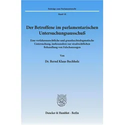 Der Betroffene im parlamentarischen Untersuchungsausschuss., Fachbücher von Bernd Klaus Buchholz