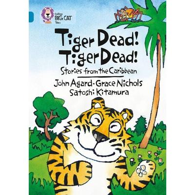 Tiger Dead! Tiger Dead! Stories from the Caribbean, Taschenbuch von Grace Nichols,John Agard,Satoshi Kitamura, Collins Reference, 978-0-00-723119-5