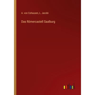 Das Römercastell Saalburg, Taschenbuch von A. Cohausen,L. Jacobi, Outlook, 978-3-368-26042-2