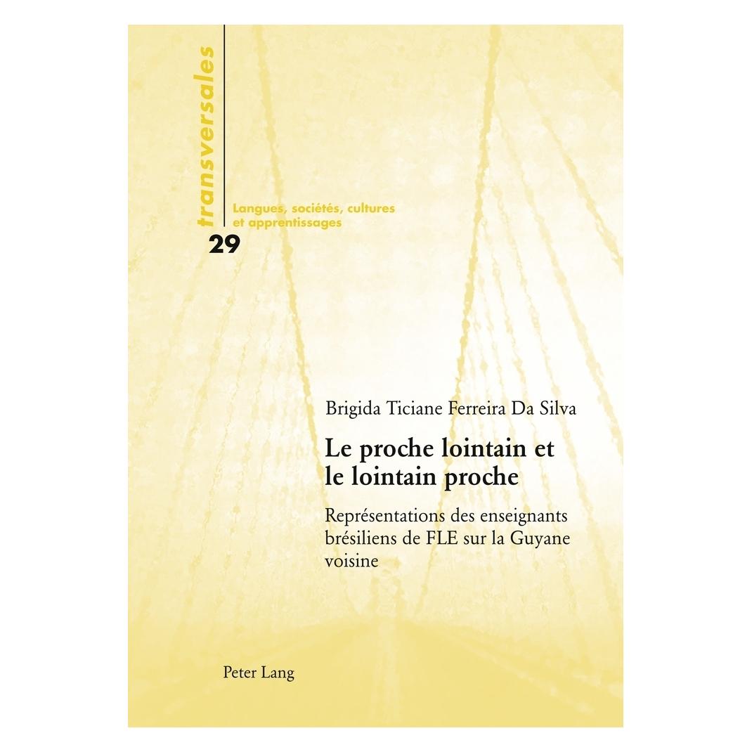 Peter Lang Le proche lointain et le lointain proche (Französisch, Softcover, Brigida Ticiane Ferreira da Silva) (56026485)