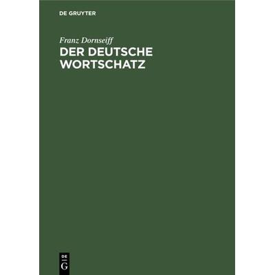 Der deutsche Wortschatz, Gebundene Ausgabe von Franz Dornseiff, De Gruyter, 978-3-11-230984-1