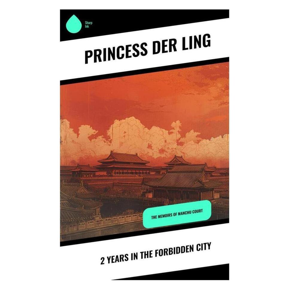 Sharp Ink 2 Years in the Forbidden City (Englisch, Princess Der Ling) (56992650)