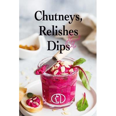 Chutneys, Relishes & Dips, Gebundene Ausgabe von Anja Stiller, Buchverlag Leipzig, 978-3-89798-633-6