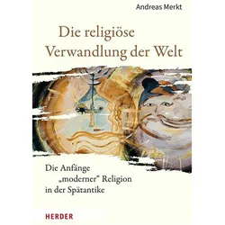 Die religiöse Verwandlung der Welt, Fachbücher von Andreas Merkt