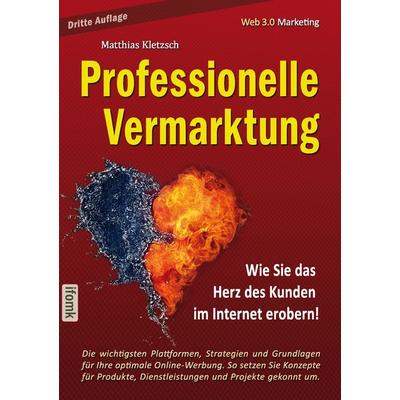Professionelle Vermarktung und Kampagnengestaltung im Internet, Taschenbuch von Matthias Kletzsch, BoD – Books on Demand, 978-3-7386-3112-8