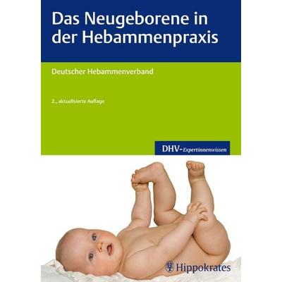 Das Neugeborene in der Hebammenpraxis, Taschenbuch von Deutscher Hebammenverband, Hippokrates