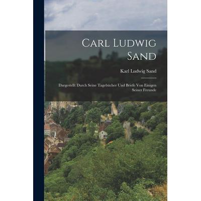 Carl Ludwig Sand, Taschenbuch von Karl Ludwig Sand, Legare Street Press, 978-1-01-621485-8