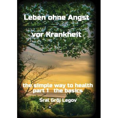 Leben ohne Angst vor Krankheit, Taschenbuch von Sral Gröj Legov, Tredition, 978-3-347-29128-7