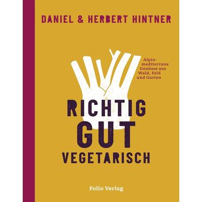 Richtig gut vegetarisch, Gebundene Ausgabe von Herbert Hintner,Daniel Hintner, Folio, 978-3-85256-842-3