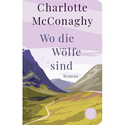 Wo die Wölfe sind, Gebundene Ausgabe von Charlotte McConaghy, Fischer Taschenbuch Verlag, 978-3-596-52342-9