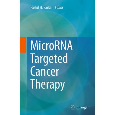 MicroRNA Targeted Cancer Therapy, Taschenbuch von , Springer, 978-3-319-37606-6