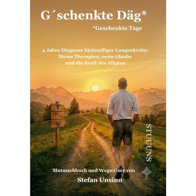 G´schenkte Däg, Taschenbuch von Stefan Unsinn, Stuuuns Verlag, 978-3-9829052-0-4