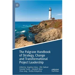 The Palgrave Handbook of Strategy, Change and Transformational Project Leadership, Fachbücher von Ofer Zwikael, Shelley Kirkpatrick, Danielle Tucker, Elizabeth More, Zhou Jiang