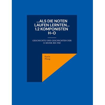 ...Als die Noten laufen lernten... 1.2 Komponisten H bis O -