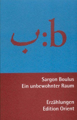 Sargon Boulus - Ein unbewohnter Raum: Erzählungen aus dem Irak (Arabisch-Deutsch) - Preis vom 09.10.2026 07:28:09 h