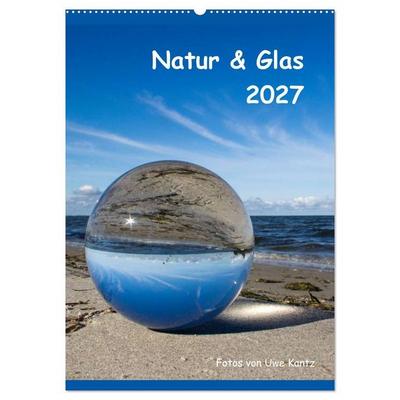 Natur & Glas (Wandkalender 2027 DIN A2 hoch), CALVENDO Monatskalender