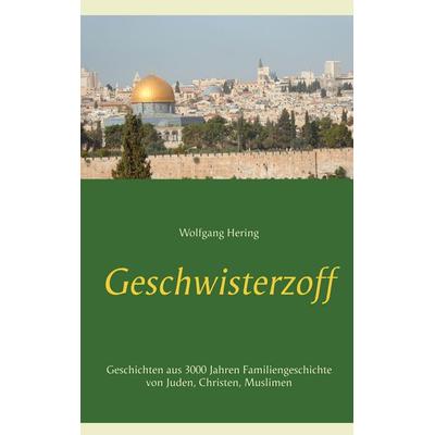 Geschwisterzoff, Taschenbuch von Wolfgang Hering, BoD – Books on Demand, 978-3-7494-3309-4