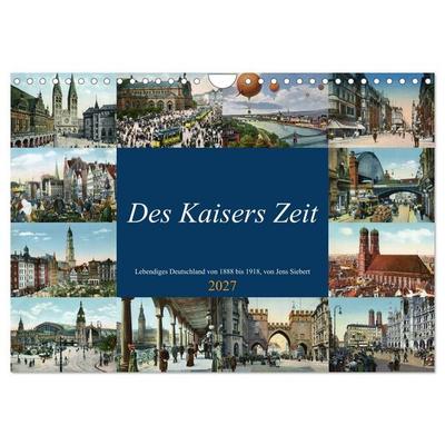 Des Kaisers Zeit (Wandkalender 2027 DIN A4 quer), CALVENDO Monatskalender