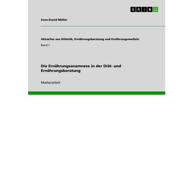 Die Ernährungsanamnese in der Diät- und Ernährungsberatung, Taschenbuch von Sven-David Müller, GRIN, 978-3-640-68048-1
