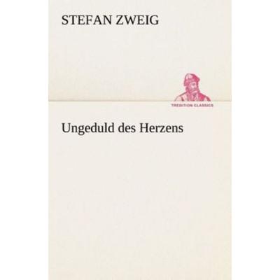 Ungeduld des Herzens, Taschenbuch von Stefan Zweig, Tredition, 978-3-8495-3284-0