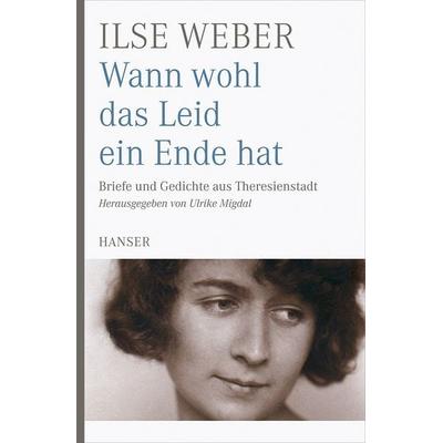 Wann wohl das Leid ein Ende hat, Taschenbuch von Ilse Weber, Carl Hanser, 978-3-446-25361-2
