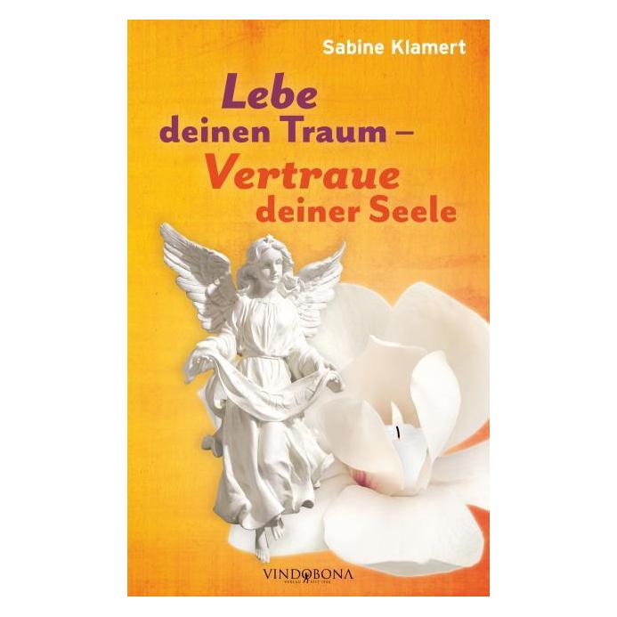 Novum Lebe deinen Traum - Vertraue deiner Seele (Deutsch, Softcover, Sabine Klamert) (56185770)