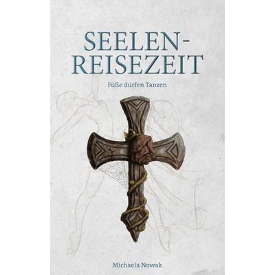 Seelen-Reisezeit, Taschenbuch von Michaela Nowak, Tredition, 978-3-7482-3778-5