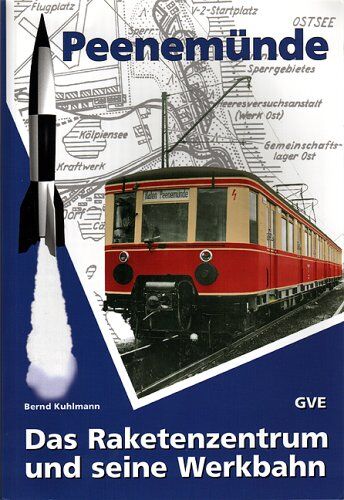 Bernd Kuhlmann - Peenemünde. Das Raketenzentrum und seine Werkbahn - Preis vom 30.09.2026 22:30:23 h