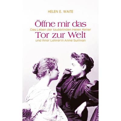 Öffne mir das Tor zur Welt, Taschenbuch von Helen E. Waite, Freies Geistesleben, 978-3-7725-2372-4