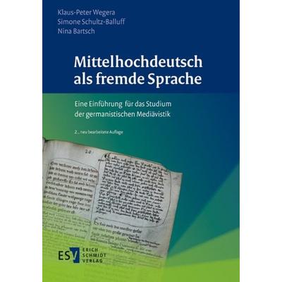 Mittelhochdeutsch als fremde Sprache, Taschenbuch von Klaus-Peter Wegera,Simone Schultz-Balluff,Nina Bartsch, Schmidt, Erich