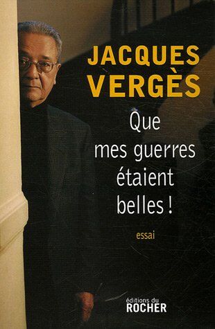 Jacques Vergès - Que mes guerres étaient belles ! - Preis vom 13.10.2026 11:25:28 h