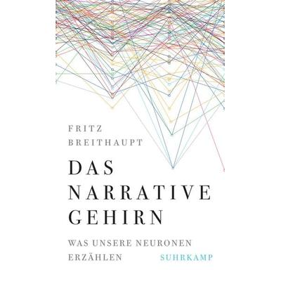 Das narrative Gehirn, Gebundene Ausgabe von Fritz Breithaupt, Suhrkamp, 978-3-518-58778-2