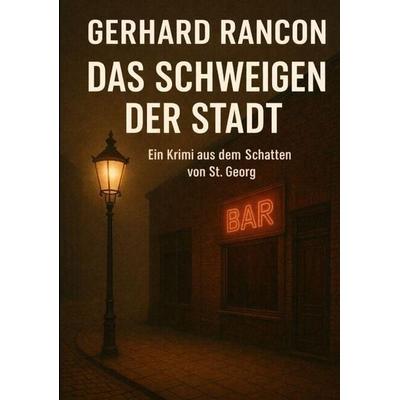Das Schweigen der Stadt, Taschenbuch von Gerhard Rancon, Tredition, 978-3-384-78543-5