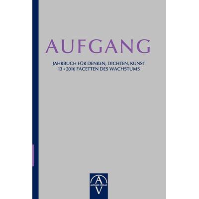 Aufgang. Jahrbuch für Denken, Dichten, Kunst, Gebundene Ausgabe von José Sánchez de Murillo,Barbara Bräutigam Beck, Aufgang, 978-3-945732-19-9