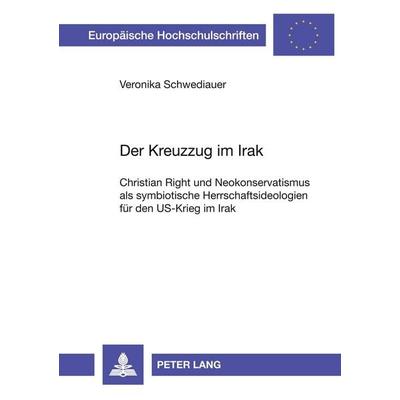 Der Kreuzzug im Irak, Taschenbuch von Veronika Schwediauer, Peter Lang GmbH, Internationaler Verlag der Wissenschaften, 978-3-631-55618-4