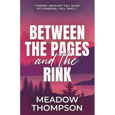 Between the Pages and the Rink, Taschenbuch von Meadow Thompson, Choc Lit, 978-1-78189-996-0