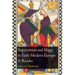 Superstition and Magic in Early Modern Europe: A Reader, Sachbücher von Helen L. Parish, Helen Parish