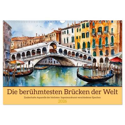 Die berühmtesten Brücken der Welt (Wandkalender 2026 DIN A3 quer), CALVENDO Monatskalender