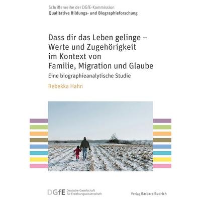 Dass dir das Leben gelinge – Werte und Zugehörigkeit im Kontext von Familie, Migration und Glaube, Taschenbuch von Rebekka Hahn, Verlag Barbara