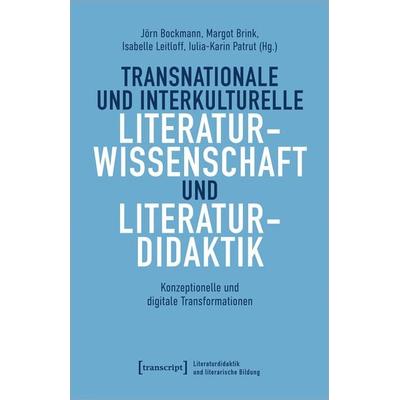 Transnationale und interkulturelle Literaturwissenschaft und Literaturdidaktik, Taschenbuch von , Transcript, 978-3-8376-6654-0