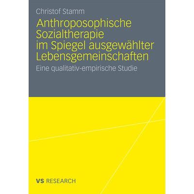 Anthroposophische Sozialtherapie im Spiegel ausgewählter Lebensgemeinschaften, Taschenbuch von Christof Stamm, VS Verlag für Sozialwissenschaften,
