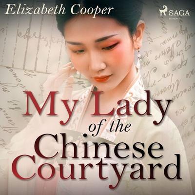 My Lady of the Chinese Courtyard - Elizabeth Cooper, Audio, 9788726472523