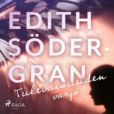 Tulevaisuuden varjo - Edith Södergran, Audio, 9788726257038